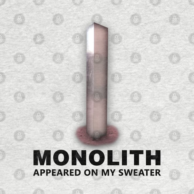 MONOLITH APPEARED ON MY SWEATER by Bombastik